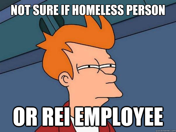 Not sure if homeless person or REI employee  Futurama Fry