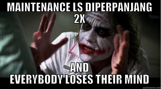 MAINTENANCE LS DIPERPANJANG 2X AND EVERYBODY LOSES THEIR MIND Joker Mind Loss