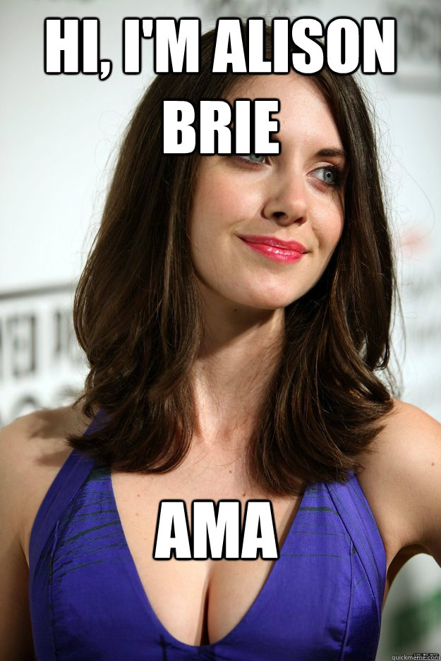 Hi, I'm Alison Brie AMA - Hi, I'm Alison Brie AMA  Misc