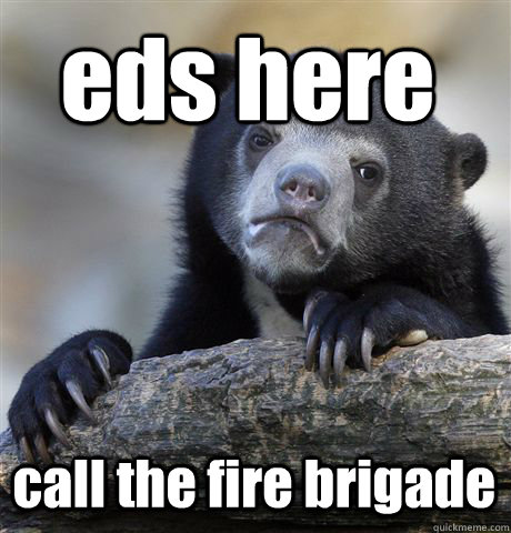 eds here  call the fire brigade - eds here  call the fire brigade  Confession Bear