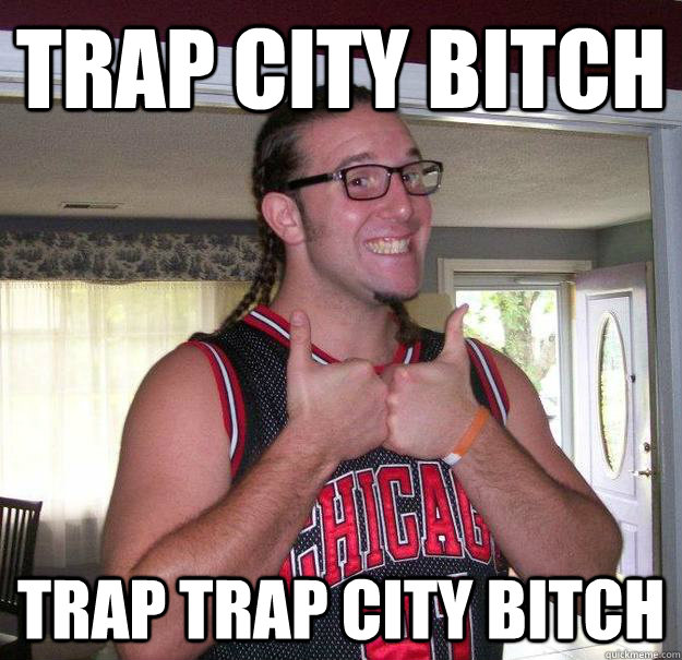 Trap city bitch trap trap city bitch  rif raf