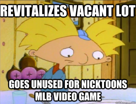 Revitalizes vacant lot Goes unused for Nicktoons MLB video game  Hey Arnold Problems