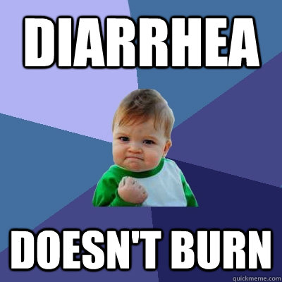 diarrhea  doesn't burn - diarrhea  doesn't burn  Success Kid