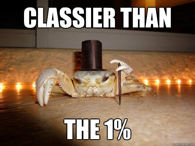 Classier than The 1%   Fancy Crab