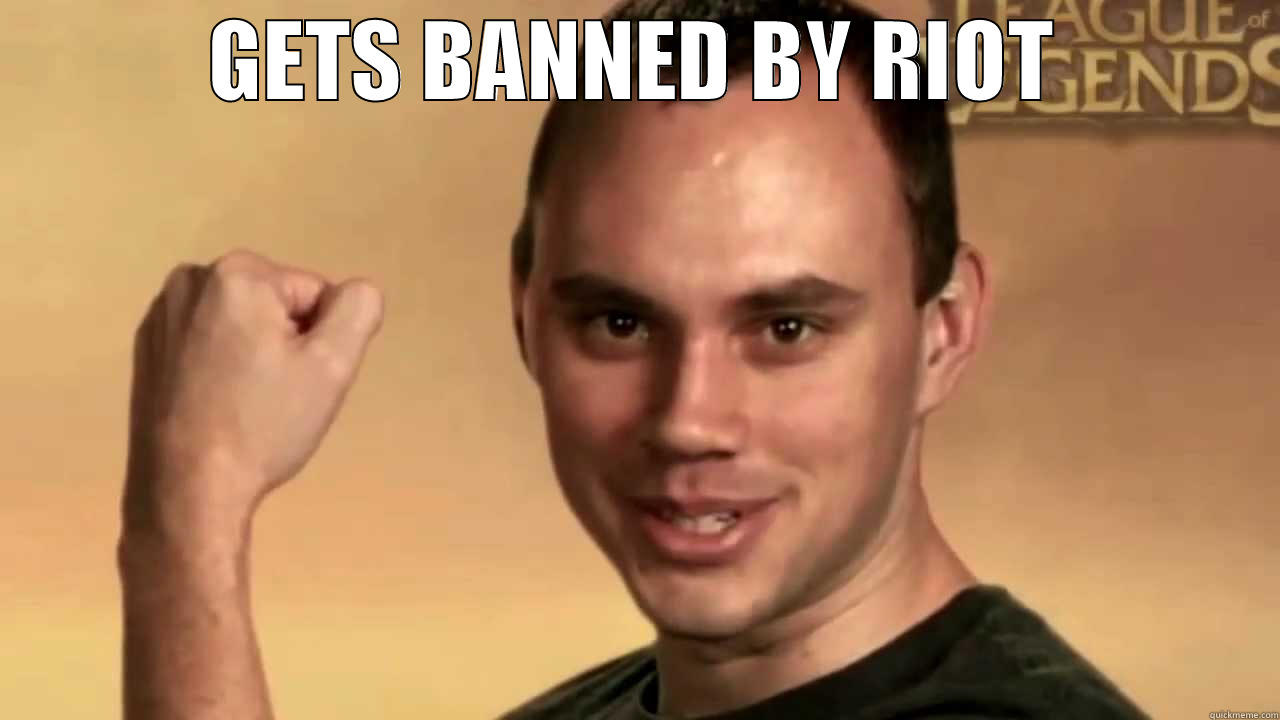 GETS BANNED BY RIOT  Misc