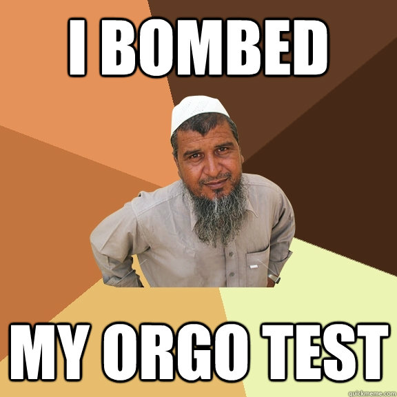 I bombed my orgo test  Ordinary Muslim Man