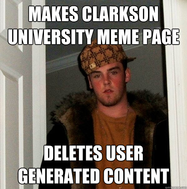 Makes Clarkson University Meme Page Deletes User Generated Content  Scumbag Steve