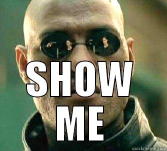  SHOW ME Matrix Morpheus