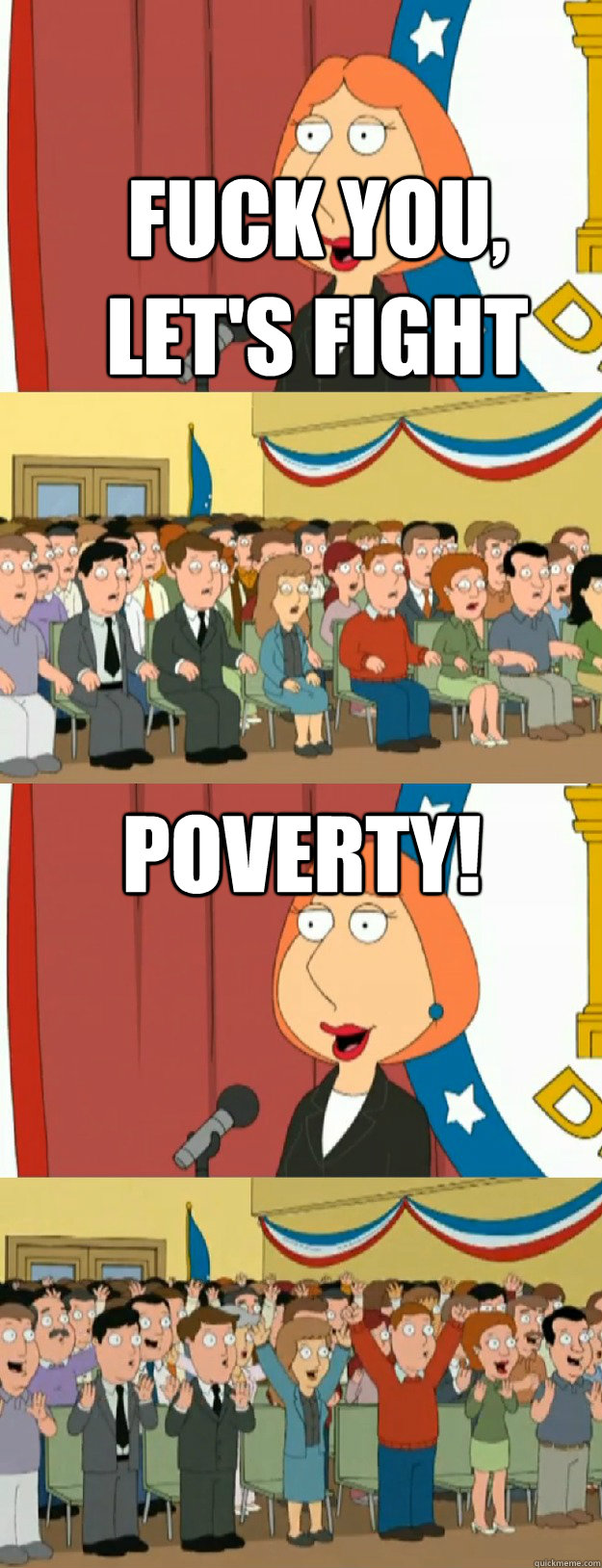 Fuck you, let's fight Poverty!  Lois Griffin