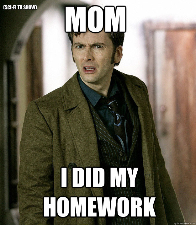 MOM I did my homework (sci-fi tv show) - MOM I did my homework (sci-fi tv show)  Doctor Who