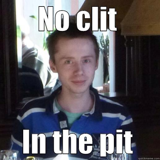 NO CLIT IN THE PIT Misc