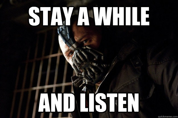 Stay a while and listen - Stay a while and listen  Angry Bane