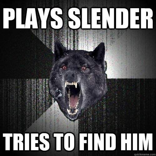 plays slender tries to find him   Insanity Wolf