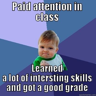 class rules 3 - PAID ATTENTION IN CLASS LEARNED A LOT OF INTERSTING SKILLS AND GOT A GOOD GRADE Success Kid