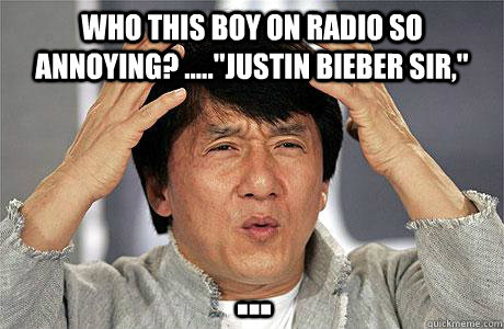 Who this boy on radio so annoying? .....