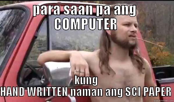 PARA SAAN PA ANG  COMPUTER KUNG HAND WRITTEN NAMAN ANG SCI PAPER Almost Politically Correct Redneck