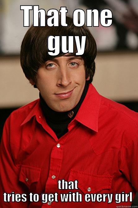 THAT ONE GUY THAT TRIES TO GET WITH EVERY GIRL Pickup Line Scientist