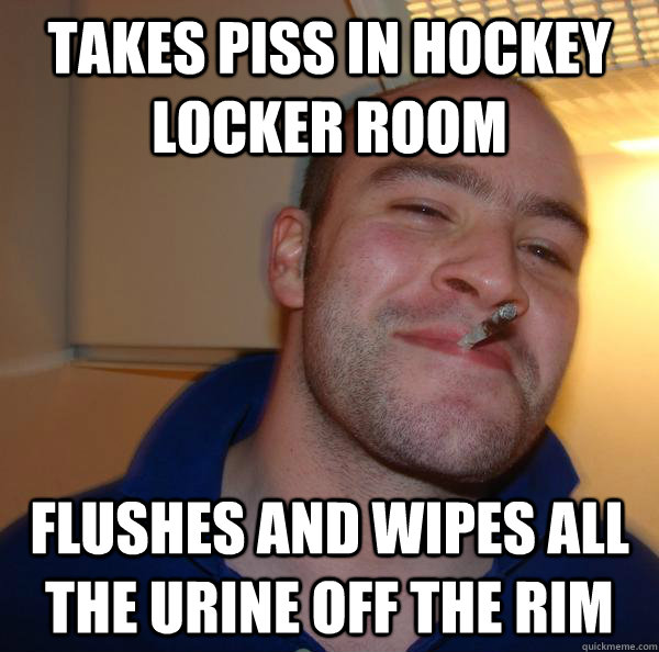 Takes piss in hockey locker room flushes and wipes all the urine off the rim - Takes piss in hockey locker room flushes and wipes all the urine off the rim  Misc