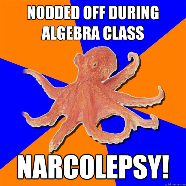 nodded off during algebra class narcolepsy!  Online Diagnosis Octopus