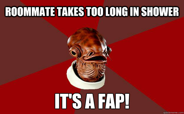 ROOMMATE TAKES TOO LONG IN SHOWER IT'S A FAP!   