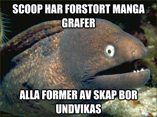 Scoop har forstort manga grafer Alla former av skap bor undvikas  Bad Joke Eel