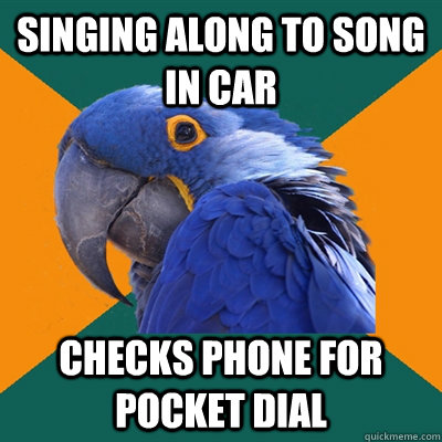 singing along to song in car checks phone for pocket dial   Paranoid Parrot