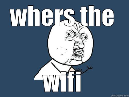 WHERS THE WIFI Y U No