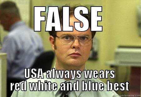 FALSE USA ALWAYS WEARS RED WHITE AND BLUE BEST Schrute