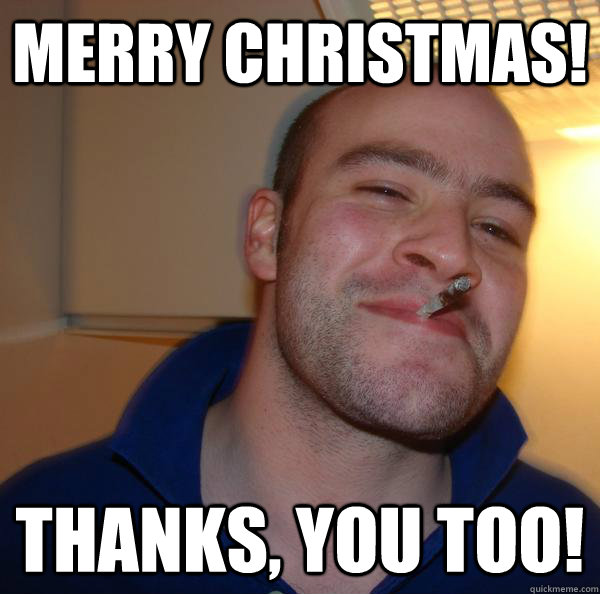 merry christmas! thanks, you too! - merry christmas! thanks, you too!  Misc