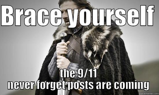 the 9/11 posts are coming!! - BRACE YOURSELF  THE 9/11 NEVER FORGET POSTS ARE COMING Misc