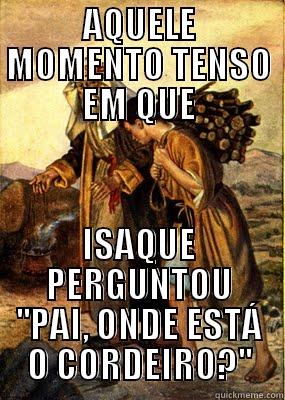 AQUELE MOMENTO TENSO EM QUE ISAQUE PERGUNTOU ''PAI, ONDE ESTÁ O CORDEIRO?'' Misc