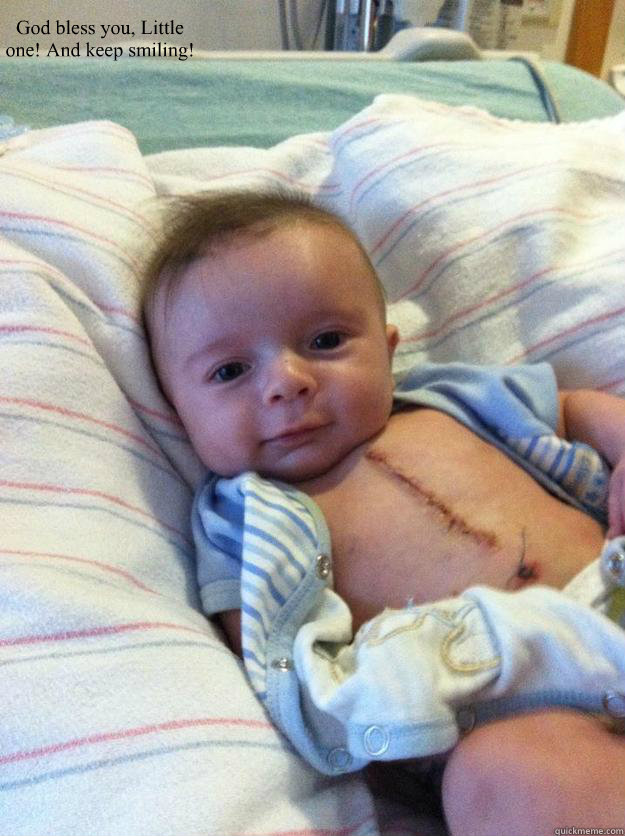 God bless you, Little one! And keep smiling!   Ridiculously Goodlooking Surgery Baby