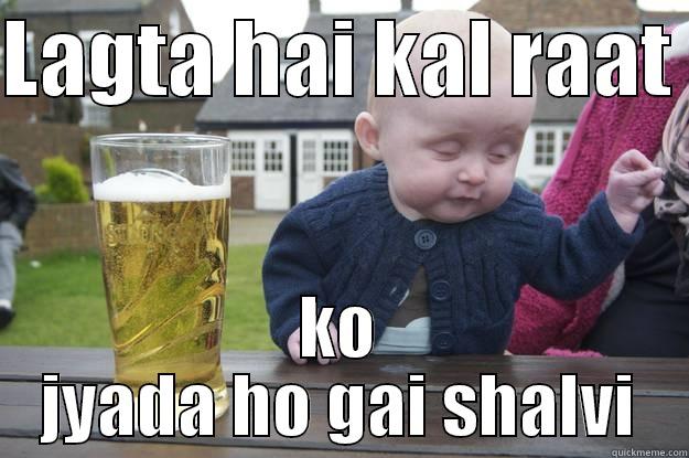 comedy boy - LAGTA HAI KAL RAAT  KO JYADA HO GAI SHALVI drunk baby