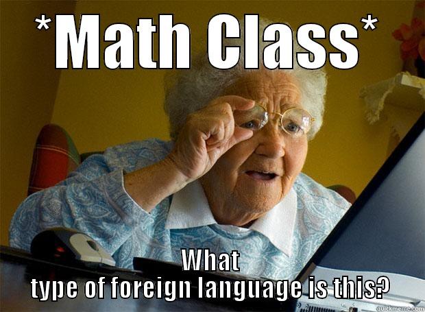 Math Problems - *MATH CLASS* WHAT TYPE OF FOREIGN LANGUAGE IS THIS? Grandma finds the Internet