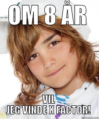 OM 8 ÅR VIL JEG VINDE X FACTOR! Misc