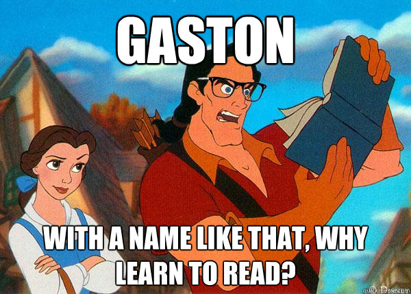 Gaston With a name like that, why learn to read?  Hipster Gaston