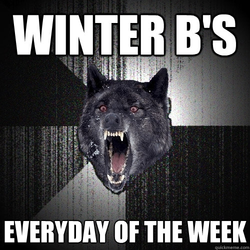 Winter B'S EVERYDAY OF THE WEEK   Insanity Wolf