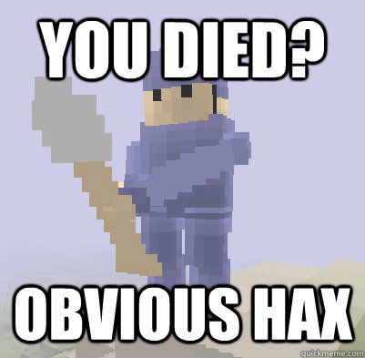 YOU DIED? OBVIOUS HAX  