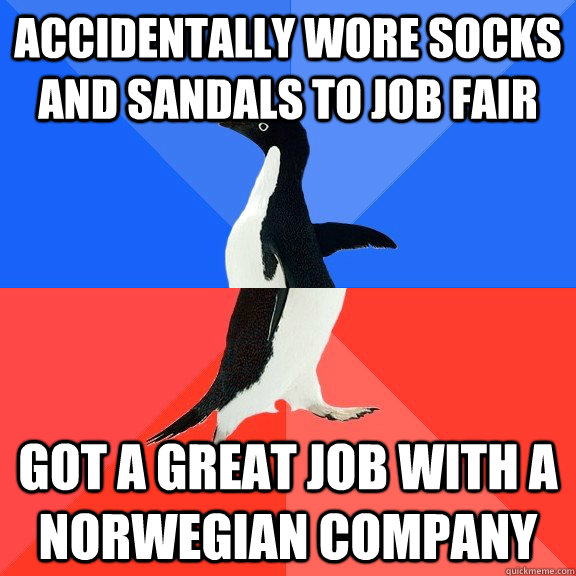 Accidentally wore socks and sandals to job fair got a great job with a Norwegian company  Socially Awkward Awesome Penguin