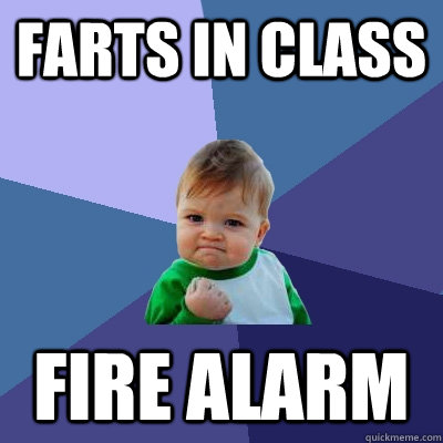 Farts in class Fire Alarm  Success Kid