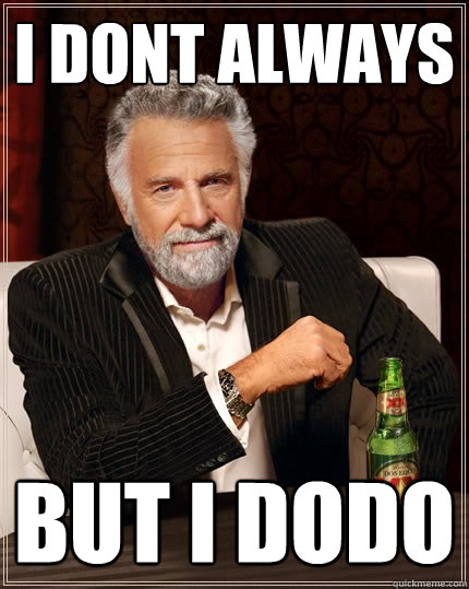 i dont always but i dodo - i dont always but i dodo  The Most Interesting Man In The World