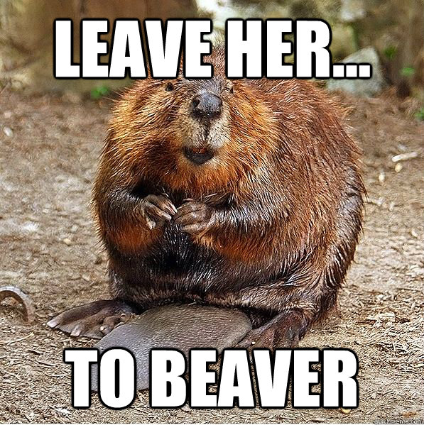 Leave Her... To Beaver - Leave Her... To Beaver  Creepy Beaver