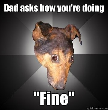 Dad asks how you're doing 