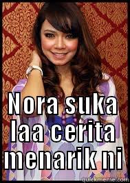        NORA SUKA LAA CERITA MENARIK NI Misc