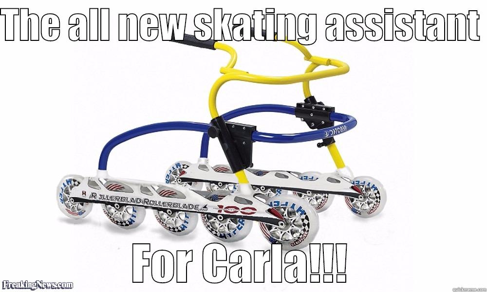 THE ALL NEW SKATING ASSISTANT  FOR CARLA!!! Misc