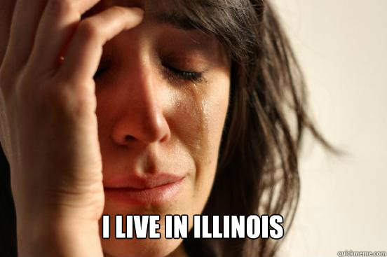 
 i live in Illinois Caption 3 goes here  First World Problems