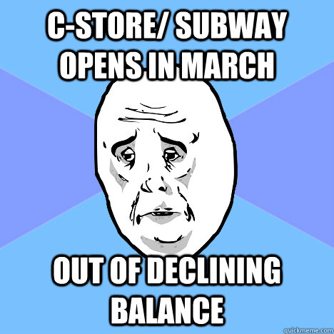 C-store/ Subway opens in March Out of declining balance  Okay Guy