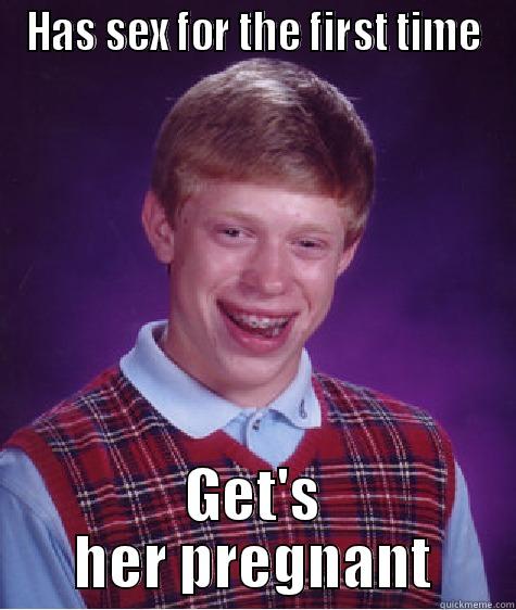 HAS SEX FOR THE FIRST TIME GET'S HER PREGNANT Bad Luck Brian