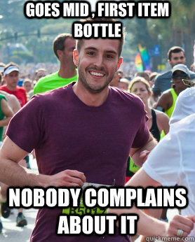 goes mid , first item bottle nobody complains about it  Ridiculously photogenic guy