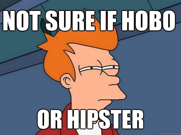 Not sure if hobo or hipster - Not sure if hobo or hipster  Futurama Fry